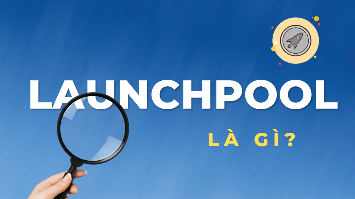 Launchpool là gì?