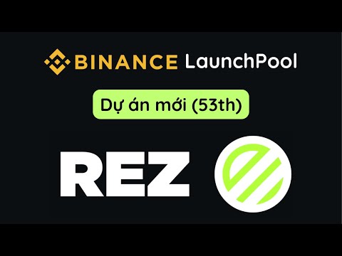 Hướng Dẫn Tham Gia Lauchpool Dự Án REZ Trên Binance