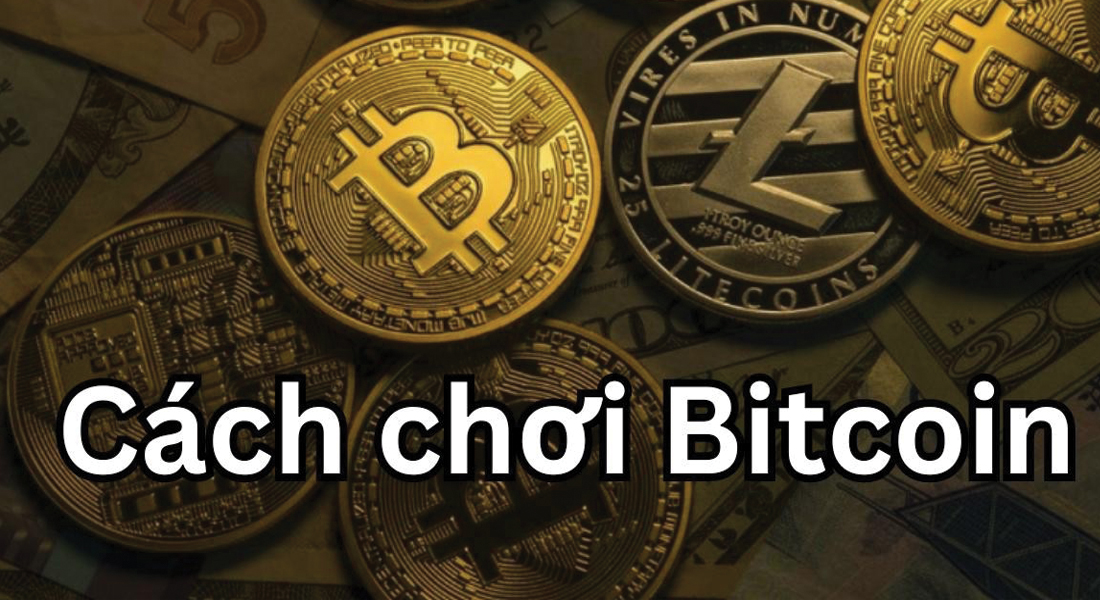 Hướng Dẫn Cách Chơi Bitcoin - Cách Mua Bán Bitcoin